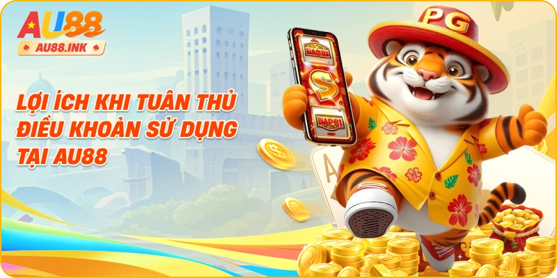 Lợi ích khi tuân thủ điều khoản sử dụng tại AU88
