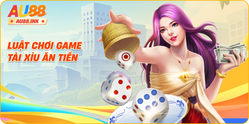 Luật chơi game tài xỉu ăn tiền
